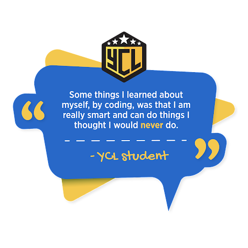 Some things I learned about myself, by coding, was that I am really smart and can do things I thought I would never do. - YCL Student