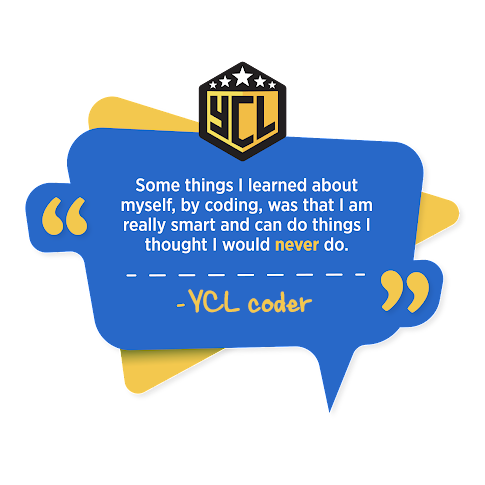 Some things I learned about myself, by coding, was that I am really smart and can do things I thought I would never do. - YCL Student